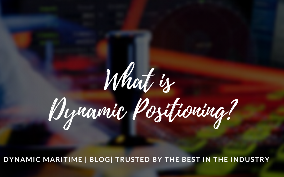 WHAT IS DYNAMIC POSITIONING?